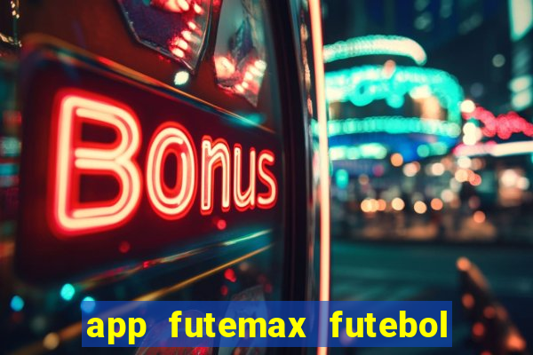 app futemax futebol ao vivo